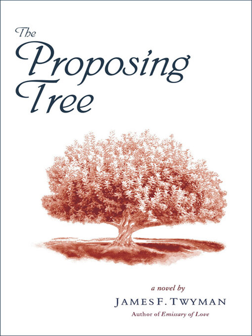 Title details for The Proposing Tree by James F. Twyman - Available